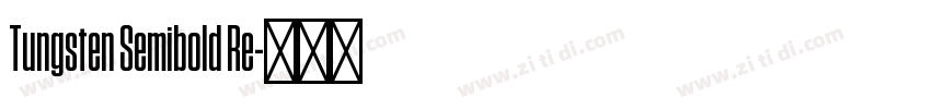 Tungsten Semibold Re字体转换